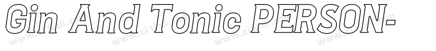 Gin And Tonic PERSON字体转换 Gin And Tonic PERSON字体转换